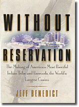 Without Reservation How a Controversial Indian Tribe Rose to Power and Built the World's Largest Casino Book