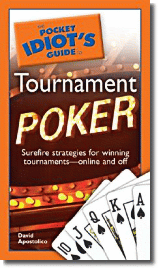The Pocket Idiot's Guide to Tournament Poker Book