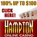 100% Deposit Bonus up to $100 Free. Visit Hampton Online Casino Today!